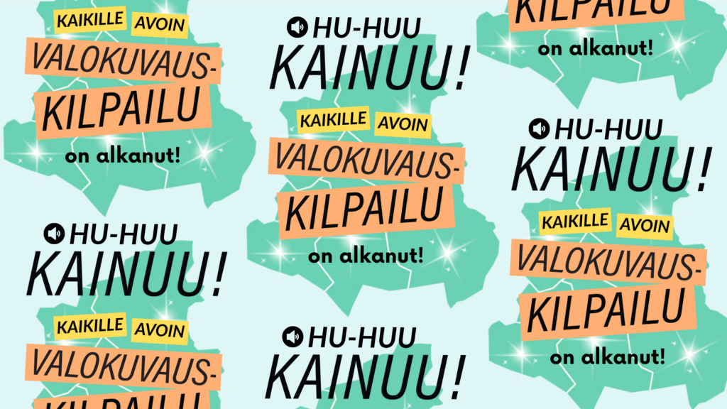 valokuvakilpailun mainos, jossa vaalean sinisellä taustalla graafinen, vihreä kainuun kartta, ja teksti: Hu-huu Kainuu! Kaikille avoin valokuvakilpailu on alkanut!